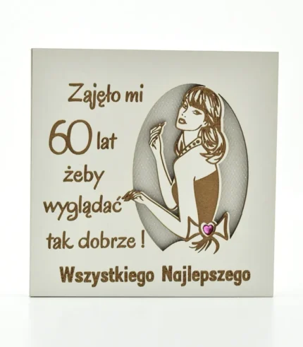 Kartka drewniana na urodziny 14×14 cm - Zajęło mi 60 lat, żeby wyglądać tak dobrze