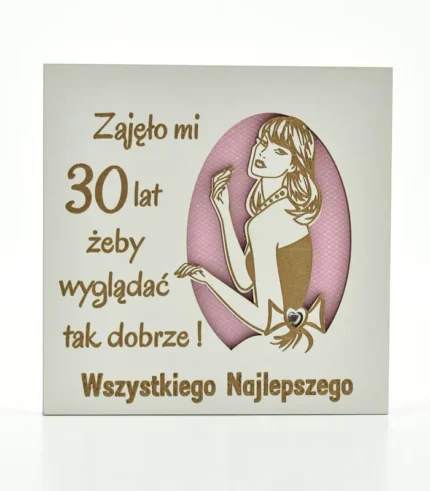 Kartka drewniana na urodziny 14×14 cm - Zajęło mi 30 lat, żeby wyglądać tak dobrze